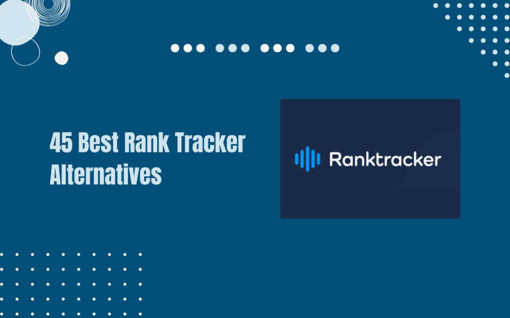 Read more about the article The 45 Best Rank Tracker Alternatives