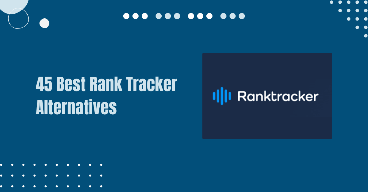 Read more about the article The 45 Best Rank Tracker Alternatives