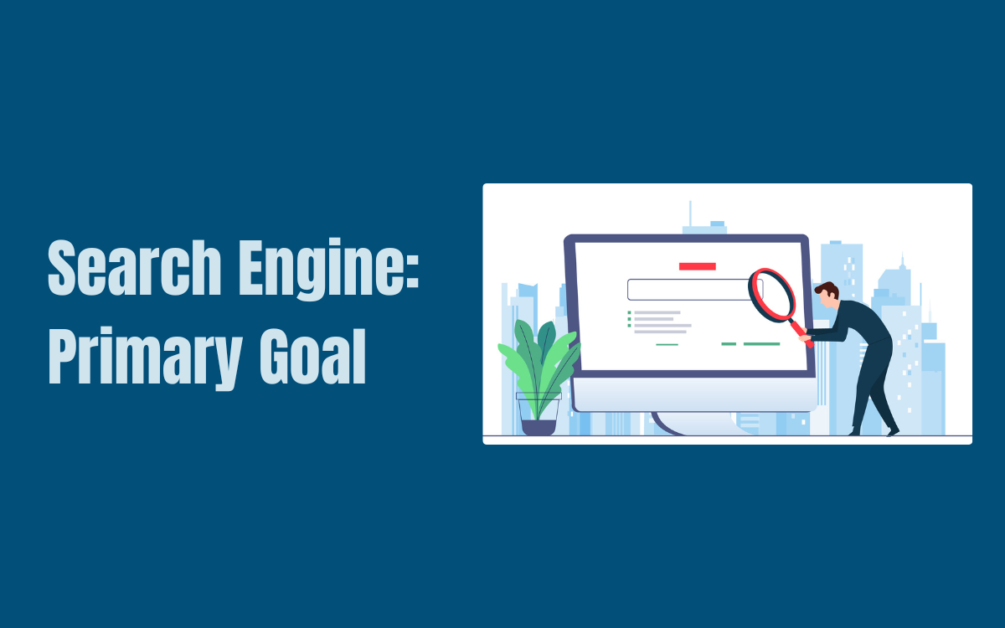 What Is The Primary Goal Of A Search Engine