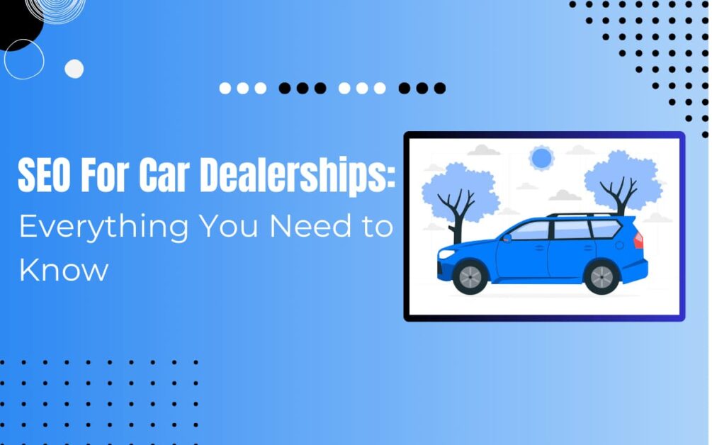 Read more about the article SEO for Car Dealerships: Proven Best Practices in 2024