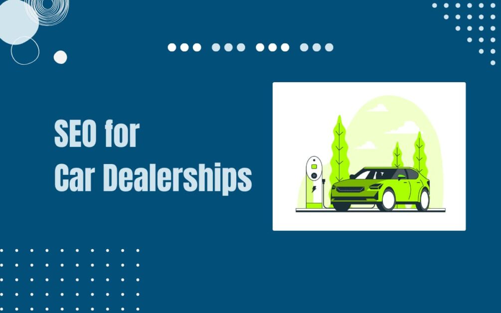 Read more about the article SEO for Car Dealerships: 9+ Easy Practical Tips