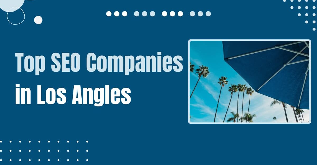 Read more about the article Best SEO Companies in Los Angeles – 2025