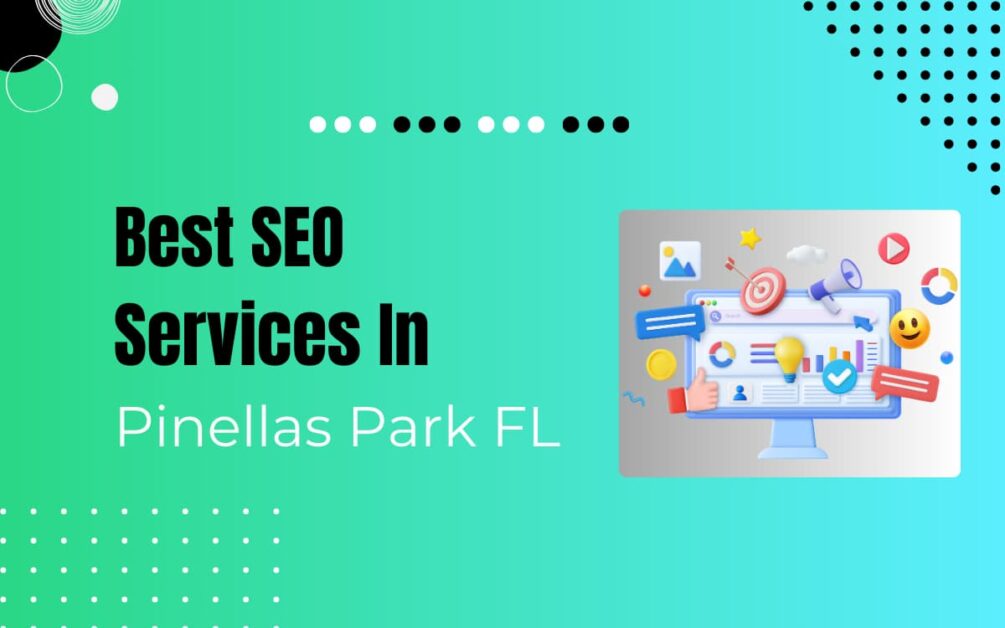 Read more about the article 11 Best SEO Services in Pinellas Park FL in 2024