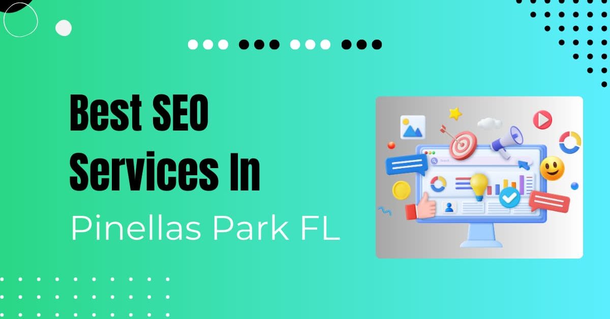 Read more about the article 11 Best SEO Services in Pinellas Park FL in 2024