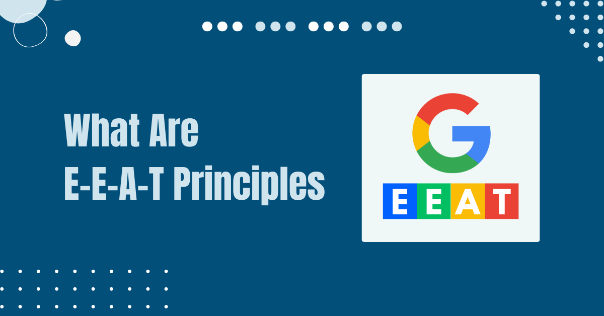 Read more about the article What Are E-E-A-T Principles And Why Are They Important For AI?