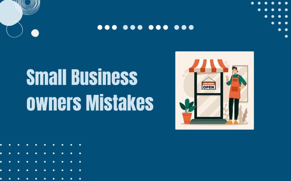 Read more about the article 7 Mistakes Small Business Owners Make When Using SEO